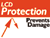 Protects the LCD panel from potential damage caused by repeated touching of the surface.